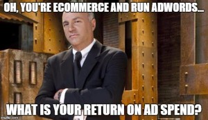 PPC Meme - AdWords ROAS - Return on ad spend - market launch digital